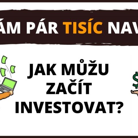 Jak investovat? Mám pár tisíc korun navíc.