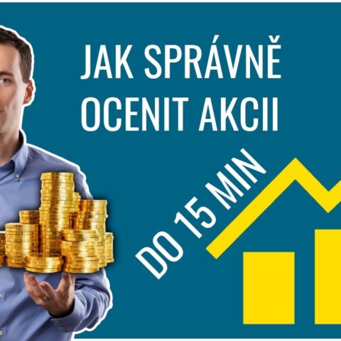 Jak za 15 min správně ocenit akcii | Dlouhodobé investování