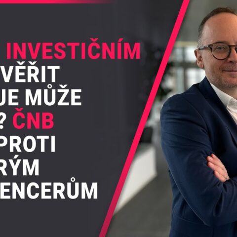 Jakým investičním tipům věřit a kdo je může dávat? ČNB brojí proti některým finfluencerům
